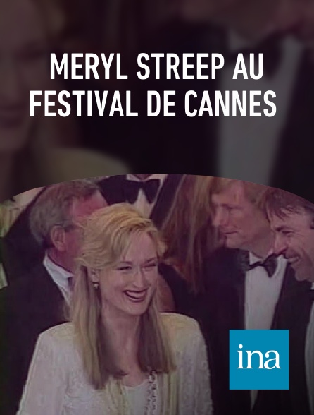 INA - Meryl Streep au festival de Cannes