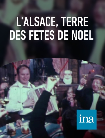 INA - L'Alsace, terre des fêtes de Noël