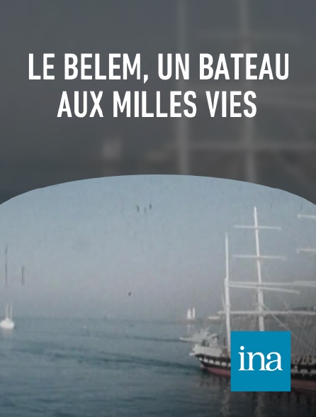 INA - Le Belem, un bateau aux milles vies