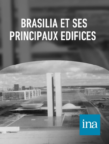 INA - Brasilia et ses principaux édifices