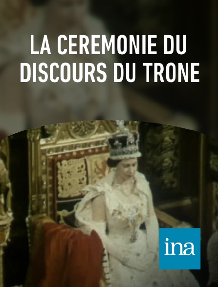 INA - La cérémonie du discours du trône