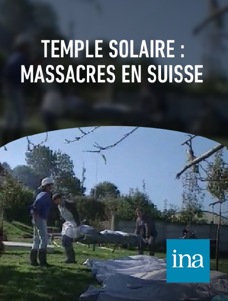 INA - Temple solaire : massacres en Suisse