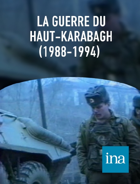 INA - La Guerre du Haut-Karabagh (1988-1994)