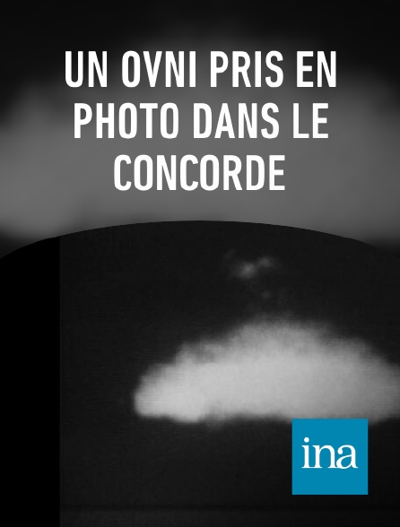 INA - Un OVNI pris en photo dans le Concorde