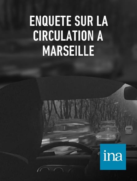 INA - Enquête sur la circulation à Marseille