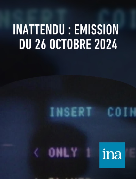 INA - Inattendu : émission du 26 octobre 2024