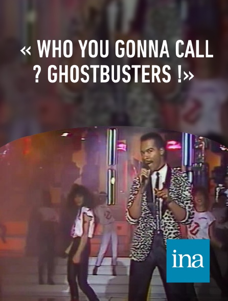 INA - « Who you gonna call ? Ghostbusters !»
