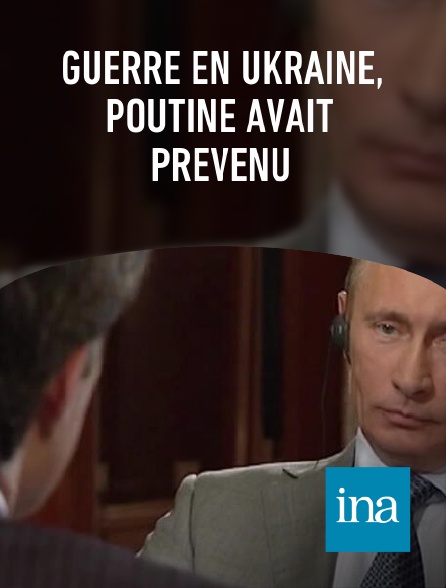 INA - Guerre en Ukraine, Poutine avait prévenu