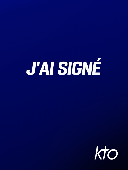 KTO - J'ai signé