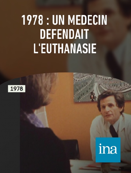 INA - 1978 : un médecin défendait l'euthanasie