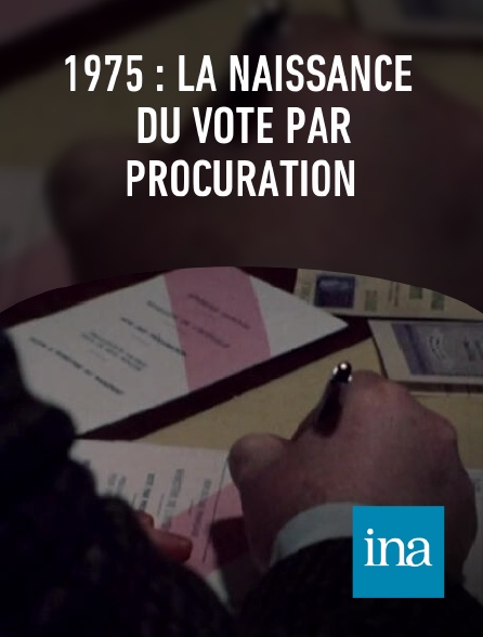 INA - 1975 : la naissance du vote par procuration