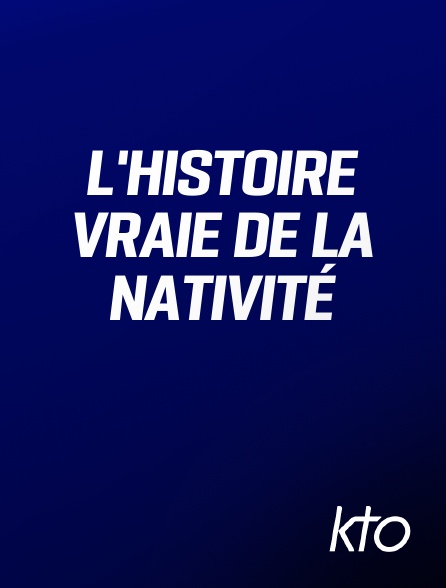 KTO - L'histoire vraie de la Nativité