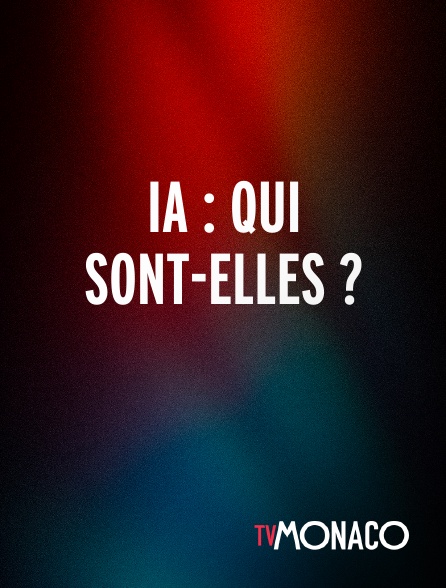 TV Monaco - IA : qui sont-elles ?