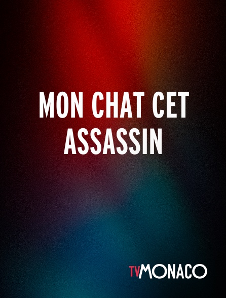TV Monaco - Mon chat cet assassin
