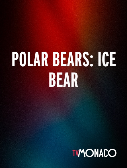 TV Monaco - Polar Bears: Ice Bear