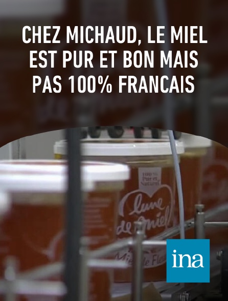 INA - Chez Michaud, le miel est pur et bon mais pas 100% français