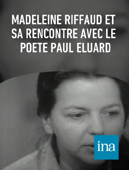 INA - Madeleine Riffaud et sa rencontre avec le poète Paul Eluard