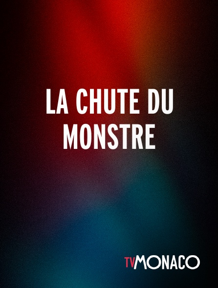 TV Monaco - La chute du monstre