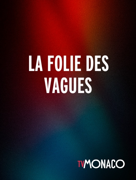 TV Monaco - La folie des vagues