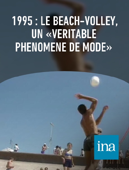 INA - 1995 : le beach-volley, un «véritable phénomène de mode»