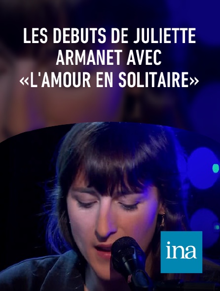 INA - Les débuts de Juliette Armanet avec «L'Amour en solitaire»