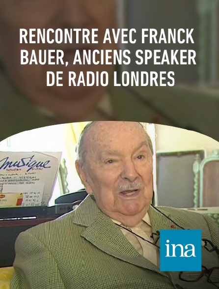 INA - Rencontre avec Franck Bauer, anciens speaker de Radio Londres