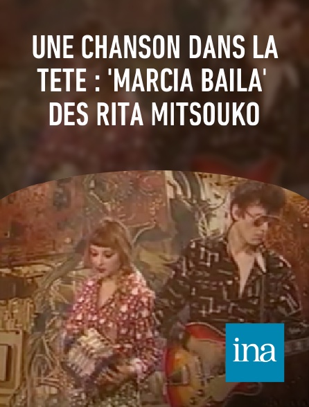 INA - Une chanson dans la tête : 'Marcia Baïla' des Rita Mitsouko