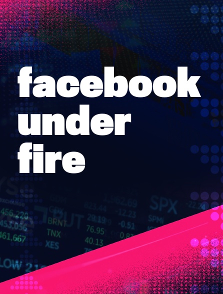 Facebook Under Fire