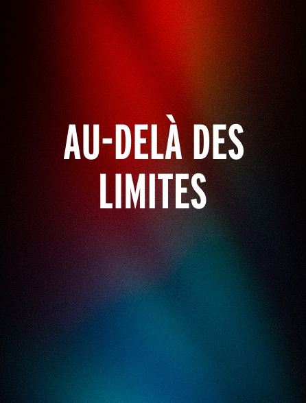 AU-DELÀ DES LIMITES