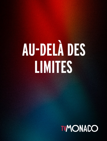 TV Monaco - AU-DELÀ DES LIMITES