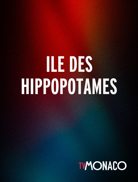 TV Monaco - Ile des hippopotames