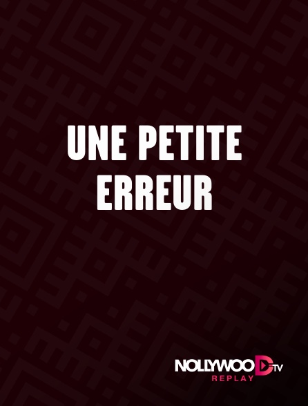 Nollywood Replay - Une petite erreur