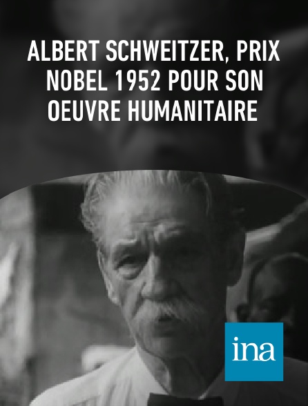 INA - Albert Schweitzer, prix Nobel 1952 pour son oeuvre humanitaire