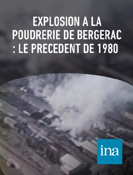 INA - Explosion à la poudrerie de Bergerac : le précédent de 1980