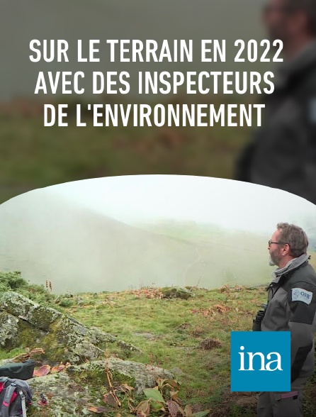 INA - Sur le terrain en 2022 avec des inspecteurs de l'environnement