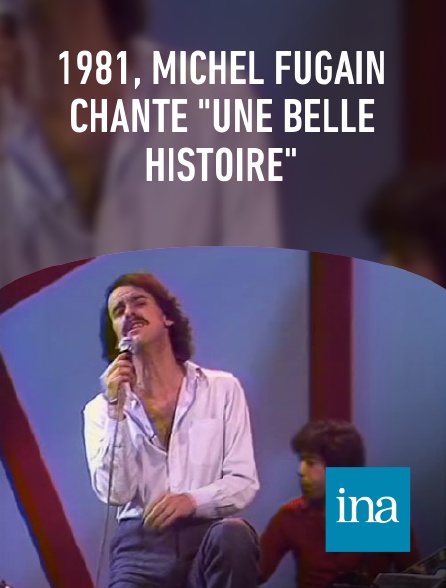 INA - 1981, Michel Fugain chante "Une belle histoire"