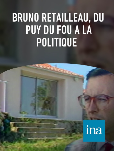 INA - Bruno Retailleau, du Puy du fou à la politique