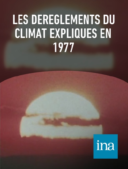 INA - Les dérèglements du climat expliqués en 1977