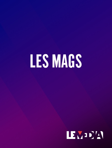 Le Média - Les mags