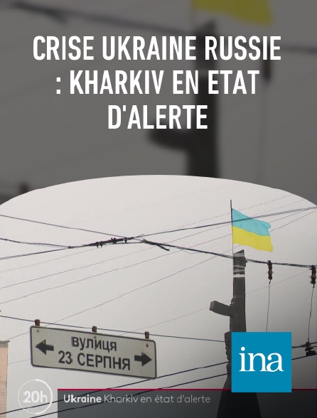 INA - Crise Ukraine Russie : Kharkiv en état d'alerte