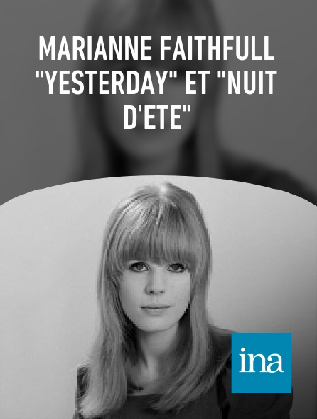 INA - Marianne Faithfull "Yesterday" et "Nuit d'été"