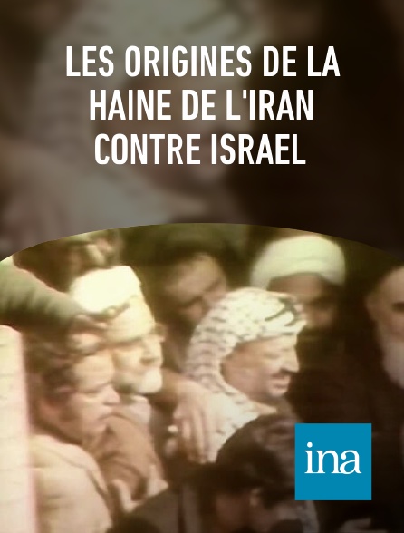 INA - Les origines de la haine de l'Iran contre Israël