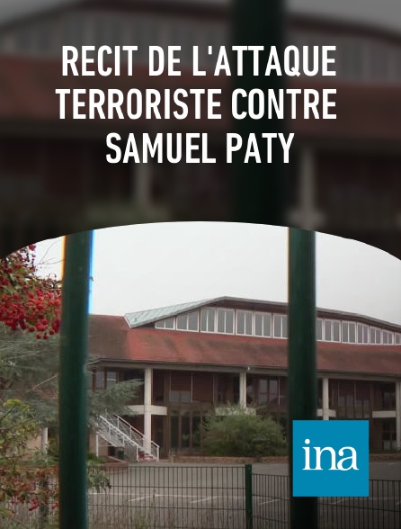 INA - Récit de l'attaque terroriste contre Samuel Paty