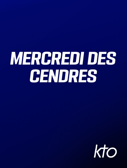 KTO - Mercredi des Cendres