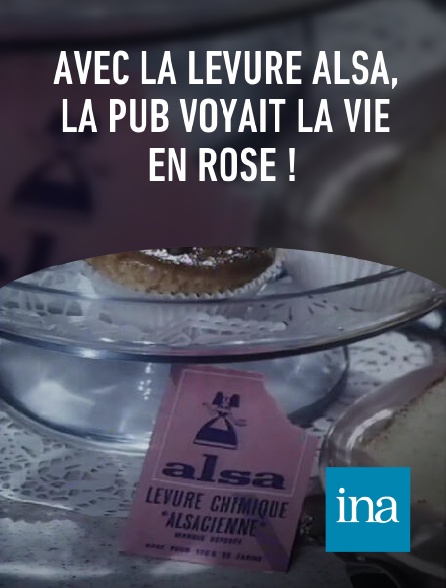 INA - Avec la levure Alsa, la pub voyait la vie en rose !