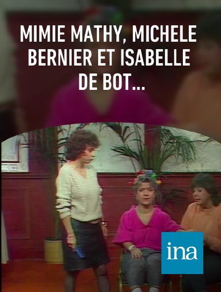 INA - Mimie Mathy, Michèle Bernier et Isabelle de Bot...