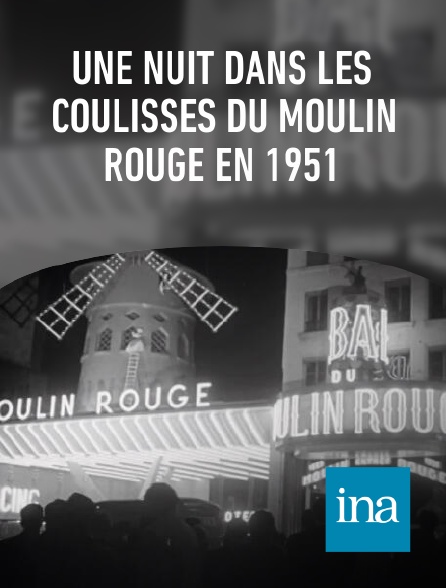 INA - Une nuit dans les coulisses du Moulin Rouge en 1951