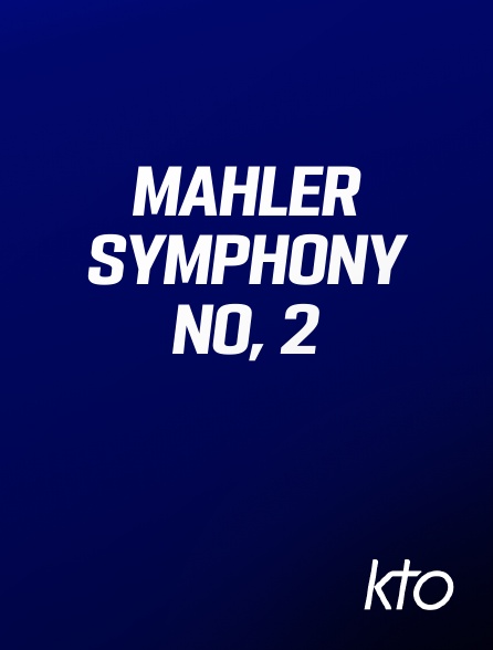KTO - Mahler Symphony No, 2