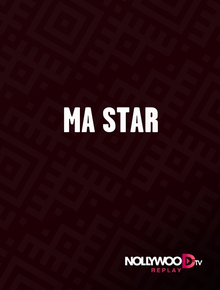 Nollywood Replay - Ma star