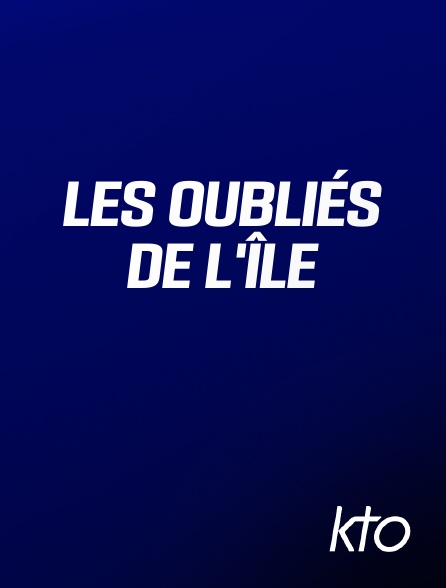 KTO - Les oubliés de l'île